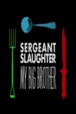 Watch Sergeant Slaughter My Big Brother online free.